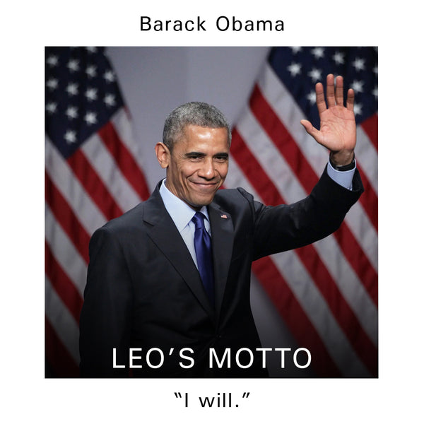 Barack Obama - Leo's Motto: "I will."