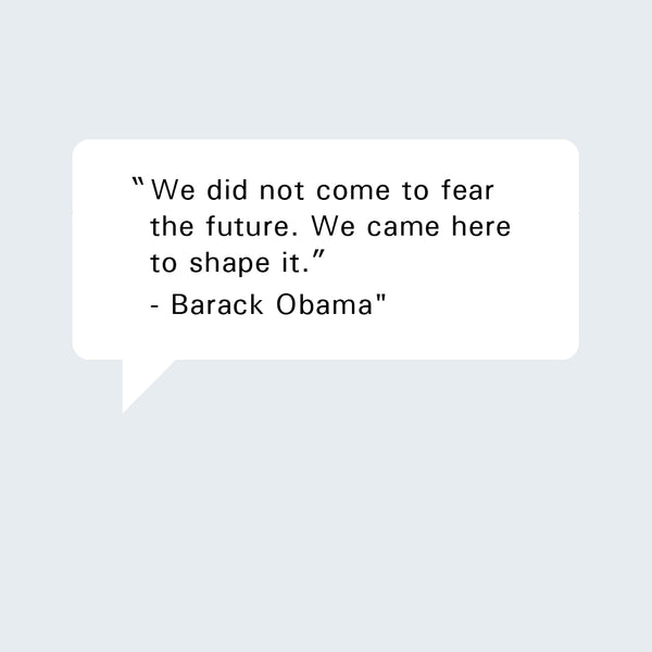 Barack Obama Quote: "We  did not come to fear the future. We came here to shape it."