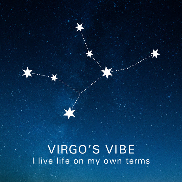 Virgo's Vibe: I live life on my own terms.